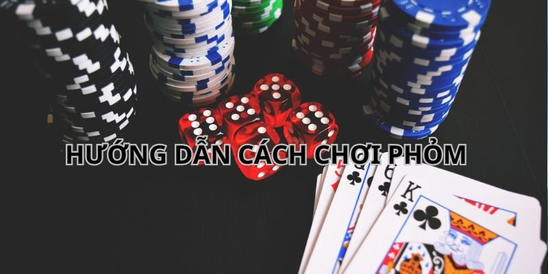 Cách chơi bài phỏm vô cùng đơn giản và dễ dàng làm quen