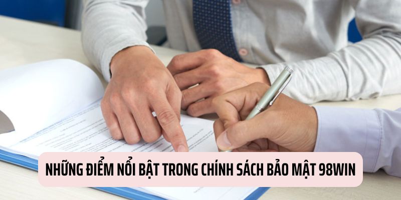 Các điểm đáng chú ý trong chính sách bảo mật 98WIN